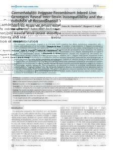 Caenorhabditis briggsae Recombinant Inbred Line Genotypes Reveal Inter-Strain Incompatibility and the Evolution of Recombination Joseph A. Ross1, Daniel C. Koboldt2, Julia E. Staisch2¤, Helen M. Chamberlin3, Bhagwati P.