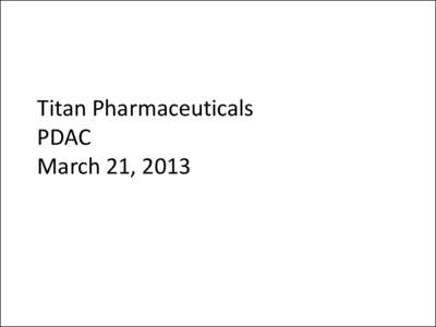 Titan Pharmaceuticals PDAC  March 21, 2013
