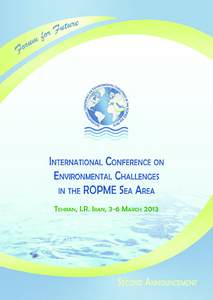 International Conference on Environmental Challenges in the ROPME Sea Area Tehran, I.R. Iran, 3-6 March 2013 What is the AIM? It is well known that the ROPME Sea Area is in the cross-roads of environmental transition du