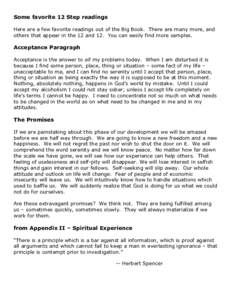 Some favorite 12 Step readings Here are a few favorite readings out of the Big Book. There are many more, and others that appear in the 12 and 12. You can easily find more samples. Acceptance Paragraph Acceptance is the 