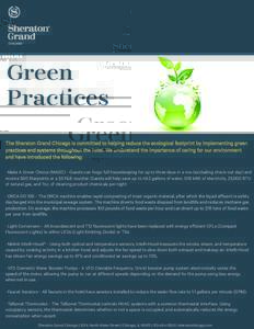 Green Practices The Sheraton Grand Chicago is committed to helping reduce the ecological footprint by implementing green practices and systems throughout the hotel. We understand the importance of caring for our environm