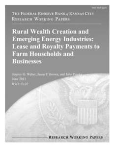 Rural Wealth Creation and Emerging Energy Industries: Lease and Royalty Payments to Farm Households and Businesses Jeremy G. Weber, Jason P. Brown, and John Pender