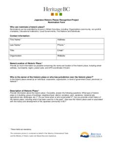 Japanese Historic Places Recognition Project Nomination Form Who can nominate a historic place? Nominations can be submitted by anyone in British Columbia, including: Organizations (community, non profit & charitable), E