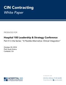 CIN Contracting White Paper PRODUCED FOR  Hospital 100 Leadership & Strategy Conference