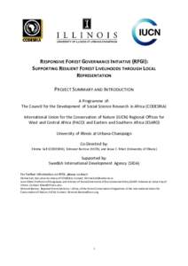 RESPONSIVE FOREST GOVERNANCE INITIATIVE (RFGI): SUPPORTING RESILIENT FOREST LIVELIHOODS THROUGH LOCAL REPRESENTATION PROJECT SUMMARY AND INTRODUCTION A Programme of: The Council for the Development of Social Science Rese