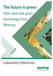 The future is green With seed and grain technology from Westrup  Laboratory Machines