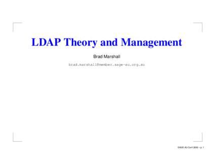 LDAP Theory and Management Brad Marshall  SAGE-AU Conf 2006 – p. 1