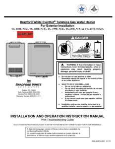 Bradford White EverHot Tankless Gas Water Heater For Exterior Installation TG-150E-N(X), TG-180E-N(X), TG-199E-N(X), TG237E-N(X) & TG-237E-N(X)A WARNING: If the information in these instructions is not followed exactl