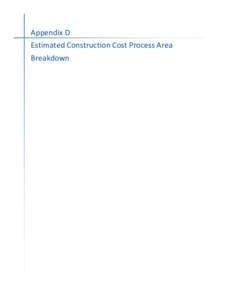    Appendix D   Estimated Construction Cost Process Area  Breakdown   