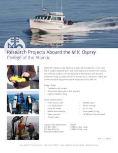 Research Projects Aboard the M.V. Osprey College of the Atlantic COA’s M.V. Osprey is a 46’ Wesmac cruiser, the sturdiest hull in its class. She is a highly adaptive work boat built specially to handle small coastal 