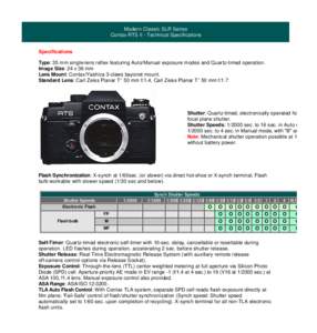 Modern Classic SLR Series Contax RTS II - Technical Specifications Specifications Type: 35 mm single-lens reflex featuring Auto/Manual exposure modes and Quartz-timed operation. Image Size: 24 x 36 mm Lens Mount: Contax/