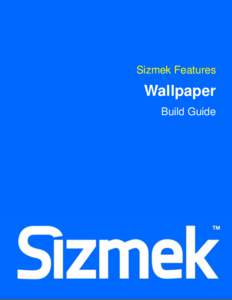 Sizmek Features  Wallpaper Build Guide  Sizmek