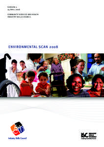 VERSION 2 24 April 2008 COMMUNITY SERVICES AND HEALTH INDUSTRY SKILLS COUNCIL  ENVIRONMENTAL SCAN 2008