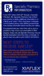 Specialty Pharmacy INFORMATION If your HCP orders XIAFLEX® through a Specialty Pharmacy, the Specialty Pharmacy may contact you at home to obtain additional information or to
