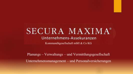 Kommanditgesellschaft mbH & Co KG  Planungs – Verwaltungs – und Vermittlungsgesellschaft Unternehmensmanagement – und Personalversicherungen  SECURA MAXIMA