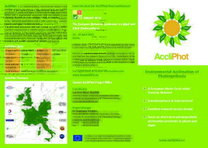AccliPhot  is an interdisciplinary, intersectorial research and training network devoted to study photosynthetic acclimation processes in plants and algae. Thirteen early-stage researchers (ESRs) and 1 experienced resear