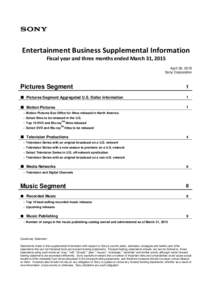    Entertainment Business Supplemental Information Fiscal year and three months ended March 31, 2015 April 30, 2015