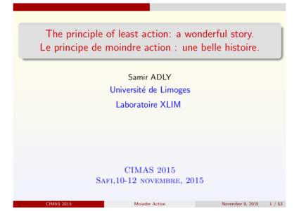 The principle of least action: a wonderful story. Le principe de moindre action : une belle histoire. Samir ADLY Universit´e de Limoges Laboratoire XLIM