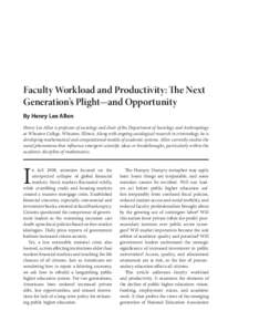 Faculty Workload and Productivity: The Next Generation’s Plight—and Opportunity By Henry Lee Allen Henry Lee Allen is professor of sociology and chair of the Department of Sociology and Anthropology at Wheaton Colleg