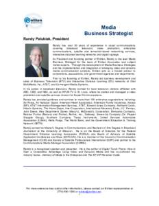 Media Business Strategist Randy Palubiak, President Randy has over 30 years of experience in visual communications covering broadcast