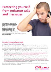 Protecting yourself from nuisance calls and messages For many of us nuisance calls are an irritating and annoying interruption to our daily lives.