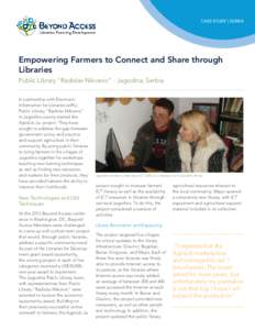 CASE STUDY | SERBIA  Empowering Farmers to Connect and Share through Libraries Public Library “Radislav Nikcevic” - Jagodina, Serbia In partnership with Electronic