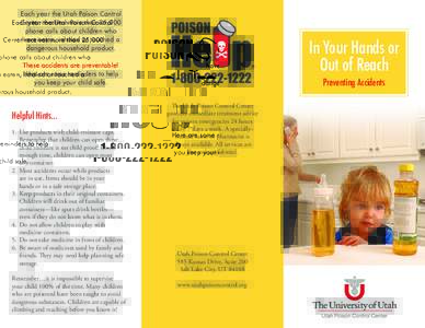 Each year the Utah Poison Control Center receives more than 25,000 phone calls about children who have eaten, inhaled or touched a dangerous household product.