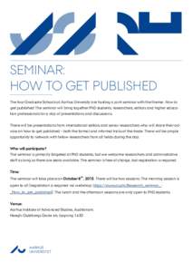 AARH US SEMINAR: HOW TO GET PUBLISHED  The four Graduate Schools at Aarhus University are hosting a joint seminar with the theme: How to