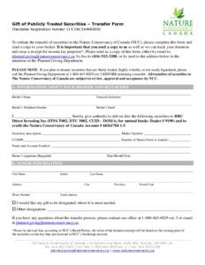 Gift of Publicly Traded Securities – Transfer Form Charitable Registration Number544RR0001 To initiate the transfer of securities to the Nature Conservancy of Canada (NCC), please complete this form and send a