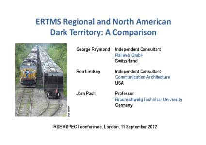Dick Tinder  ERTMS Regional and North American Dark Territory: A Comparison George Raymond