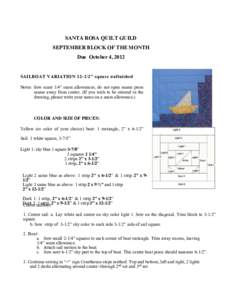 SANTA ROSA QUILT GUILD SEPTEMBER BLOCK OF THE MONTH Due October 4, 2012 SAILBOAT VARIATION”  square  unfinished   Notes: Sew scant 1/4