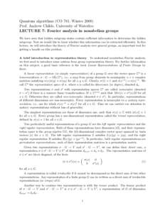 Quantum algorithms (CO 781, WinterProf. Andrew Childs, University of Waterloo LECTURE 7: Fourier analysis in nonabelian groups We have seen that hidden subgroup states contain sufficient information to determine t