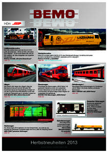 H0m  Jubiläumslokomotive Als dritte Jubiläumslok nach den Ge 4/4 II 619 („100 Jahre Bernina“ - 2010) und 630 („100 Jahre Chur-Disentis“ - 2012) wurde dieses Jahr die Lok