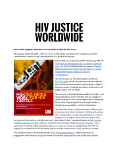 New Toolkit Supports Advocates in Using Media to Fight for HIV Justice Wednesday, March 14, When it comes to the widely misunderstood, complex issue of HIV criminalisa on, media can be a powerful tool--or a blunt