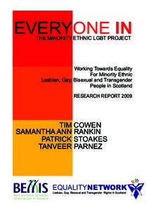 EVERYONE IN THE MINORITY ETHNIC LGBT PROJECT Working Towards Equality For Minority Ethnic Lesbian, Gay, Bisexual and Transgender