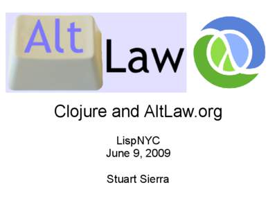 Clojure and AltLaw.org LispNYC June 9, 2009 Stuart Sierra  “System” languages