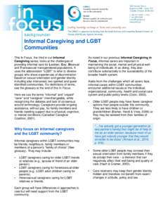 Informal Caregiving and LGBT Communities This In Focus, the third in our Informal Caregiving series, looks at the challenges of providing informal care for Lesbian, Gay, Bisexual and Transsexual/ transgendered population