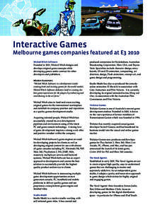 Interactive Games Melbourne games companies featured at E3 2010 Wicked Witch Software Founded in 2001, Wicked Witch designs and develops original game concepts while developing games under contract for other
