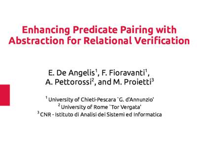 Enhancing Predicate Pairing with Abstraction for Relational Verifcation E. De Angelis1, F. Fioravanti1, 2 3 A. Pettorossi , and M. Proietti