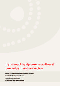 Foster and kinship care recruitment campaign literature review Prepared by Kate McGuinness and Associate Professor Fiona Arney Centre for Child Development and Education Menzies School of Health Research On behalf of the