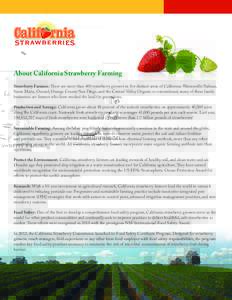 ®  About California Strawberry Farming Strawberry Farmers: There are more than 400 strawberry growers in five distinct areas of California: Watsonville/Salinas, Santa Maria, Oxnard, Orange County/San Diego, and the Cent