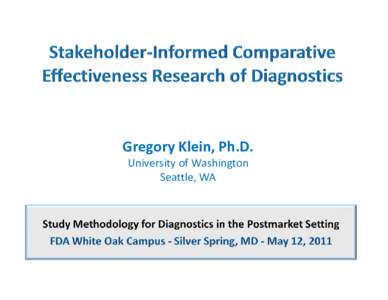 Gregory Klein, Ph.D. University of Washington Seattle, WA Disclosure Information FDA Public Workshop on Study Methodology for