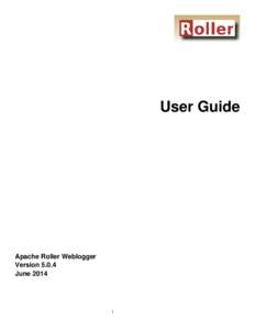 User Guide  Apache Roller Weblogger  Version 5.0.4 June 2014