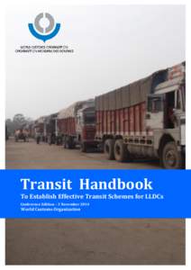 Transit Handbook To Establish Effective Transit Schemes for LLDCs Conference Edition – 3 November 2014 World Customs Organization