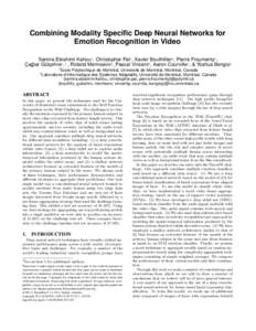 Combining Modality Specific Deep Neural Networks for Emotion Recognition in Video Samira Ebrahimi Kahou1 , Christopher Pal1 , Xavier Bouthillier2 , Pierre Froumenty1 , ˘ Gülçehre2 ,∗ , Roland Memisevic2 , Pascal Vin