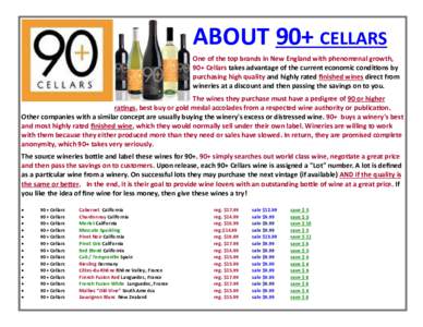 ABOUT 90+ CELLARS One of the top brands in New England with phenomenal growth, 90+ Cellars takes advantage of the current economic condi ons by purchasing high quality and highly rated finished wines direct from wineries