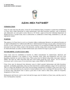 UC IRVINE EH&S RADIATION SAFETY DIVISION CLEAN AREA FACTSHEET INTRODUCTION It has for some time been the policy of the UC Irvine Radiation Safety Committee to permit the establishment