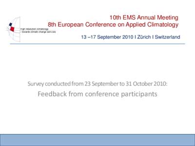 10th EMS Annual Meeting 8th European Conference on Applied Climatology 13 –17 September 2010 I Zürich I Switzerland Survey conducted from 23 September to 31 October 2010:
