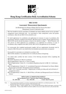 Hong Kong Certification Body Accreditation Scheme HKCAS 024 Assessment / Reassessment Questionnaire (for Residential Care Homes (Elderly Persons) Service Providers’ Management System Certification only) This form shoul