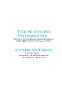 The Scottish Philosophy Biographical, Expository, Critical From Hutcheson to Hamilton  James McCosh,